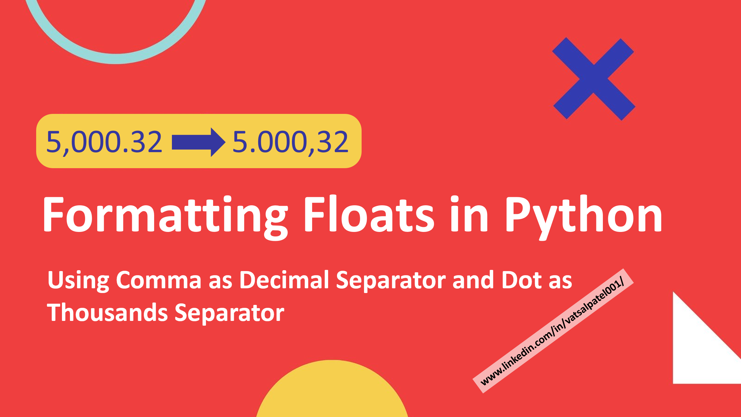 Formatting Floats in Python Using Comma as Decimal Separator and Dot as Thousands Separator.